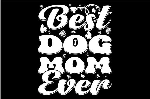 Reviewing the Best Dog Mom Ever Retro Wavy SVG